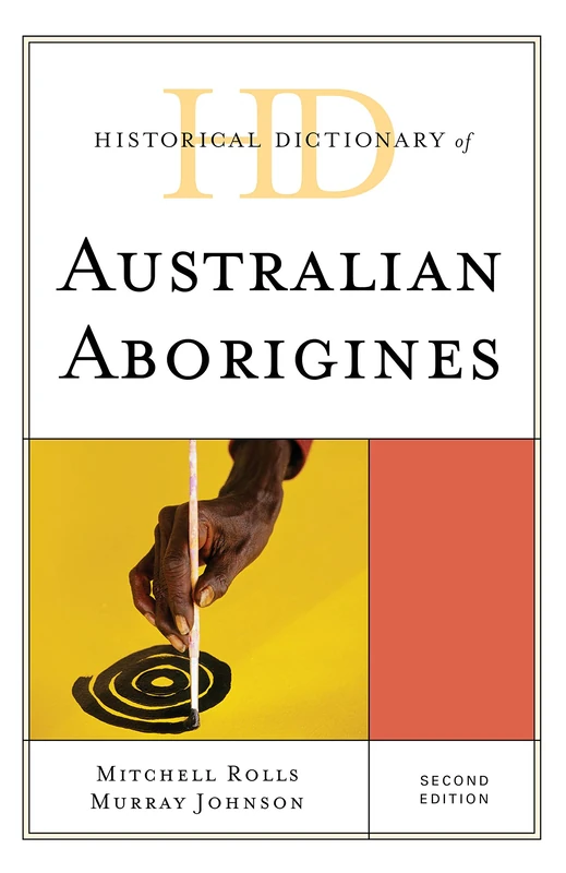 Historical Dictionary of Australian Aborigines (Historical Dictionaries of Peoples and Cultures)
