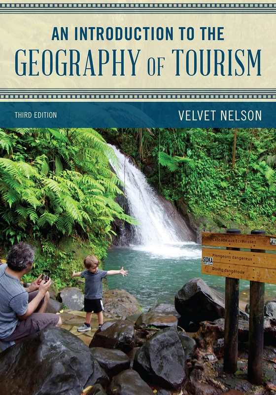 An Introduction to the Geography of Tourism, Third Edition (Exploring Geography)