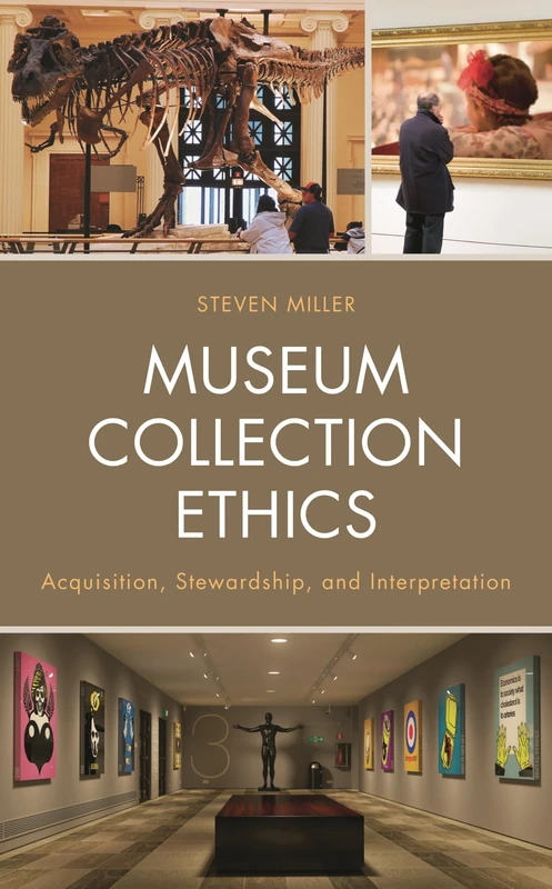 Museum Collection Ethics: Acquisition, Stewardship, and Interpretation