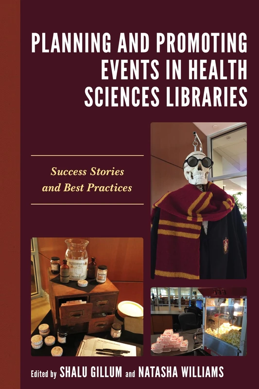 Planning and Promoting Events in Health Sciences Libraries: Success Stories and Best Practices (Medical Library Association Books Series)