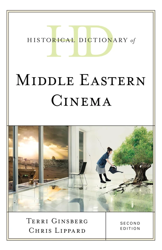 Historical Dictionary of Middle Eastern Cinema, Second Edition (Historical Dictionaries of Literature and the Arts)