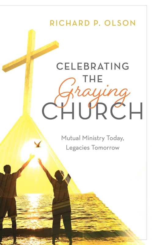 Celebrating the Graying Church: Mutual Ministry Today, Legacies Tomorrow - Image 1