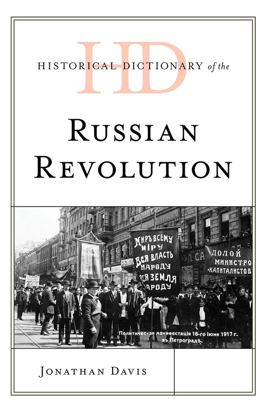Historical Dictionary of the Russian Revolution (Historical Dictionaries of War, Revolution, and Civil Unrest)