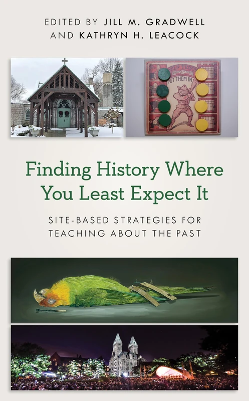 Finding History Where You Least Expect It: Site-Based Strategies for Teaching about the Past (American Alliance of Museums)