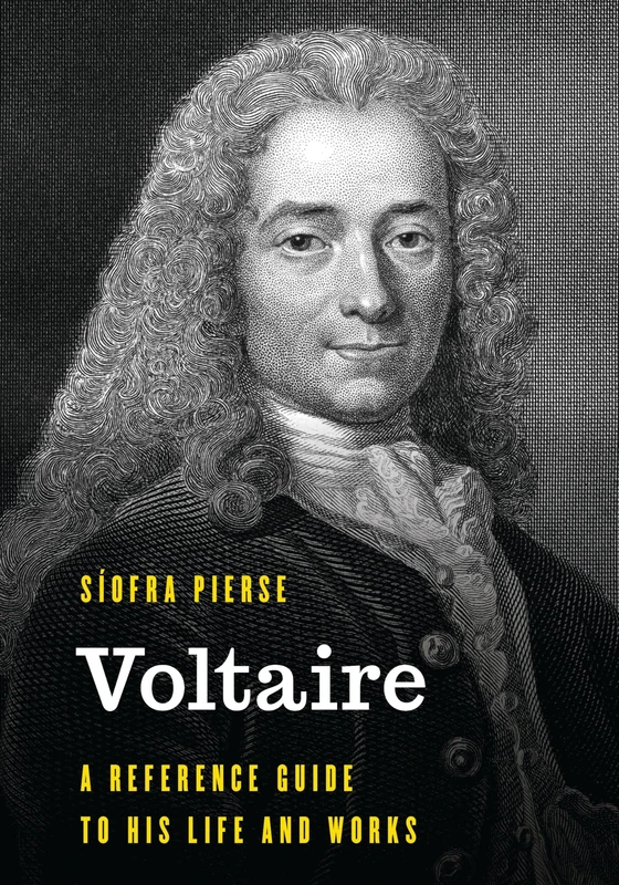 Voltaire: A Reference Guide to His Life and Works (Significant Figures in World History)