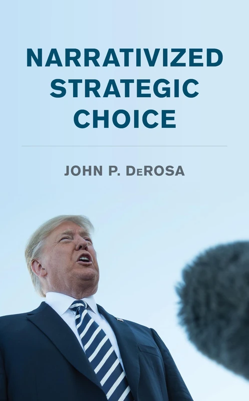 Narrativized Strategic Choice (Peace and Security in the 21st Century)