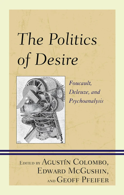 The Politics of Desire: Foucault, Deleuze, and Psychoanalysis