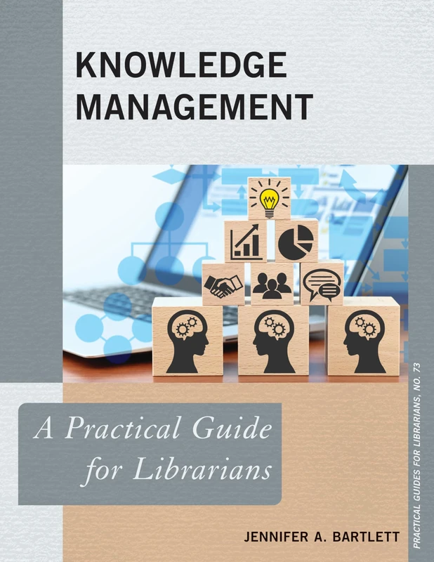 Knowledge Management: A Practical Guide for Librarians - 73