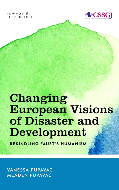 Changing European Visions of Disaster and Development: Rekindling Faust's Humanism (Studies in Social and Global Justice) - Image 1