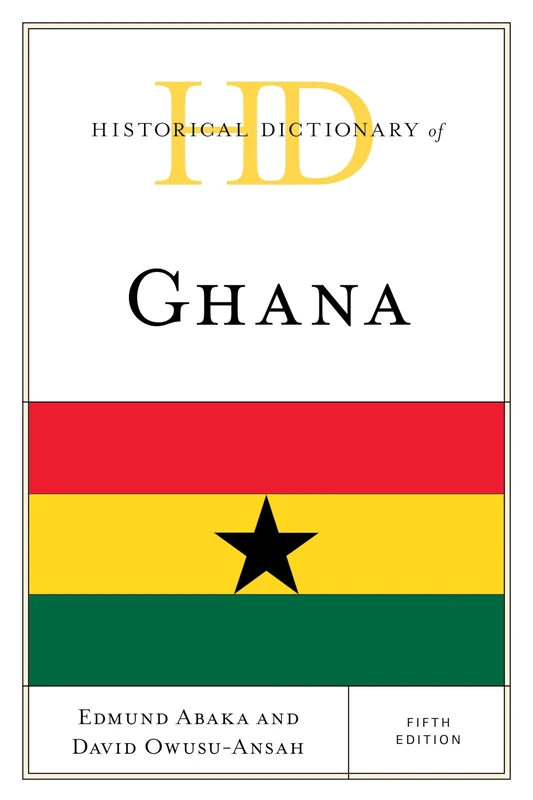 Historical Dictionary of Ghana, Fifth Edition (Historical Dictionaries of Africa)