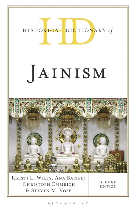 Historical Dictionary of Jainism (Historical Dictionaries of Religions, Philosophies, and Movements Series)