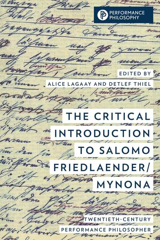 The Critical Introduction to Salomo Friedlaender-Mynona: Twentieth-Century Performance Philosopher