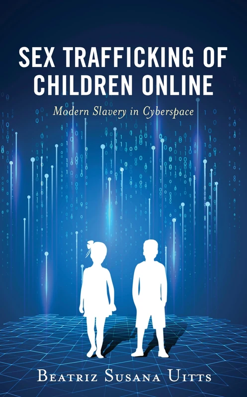 Sex Trafficking of Children Online: Modern Slavery in Cyberspace (Applied Criminology across the Globe)