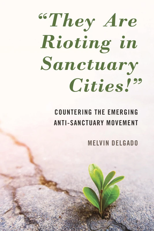 They Are Rioting in Sanctuary Cities!"": Countering the Emerging Anti-Sanctuary Movement - Image 1