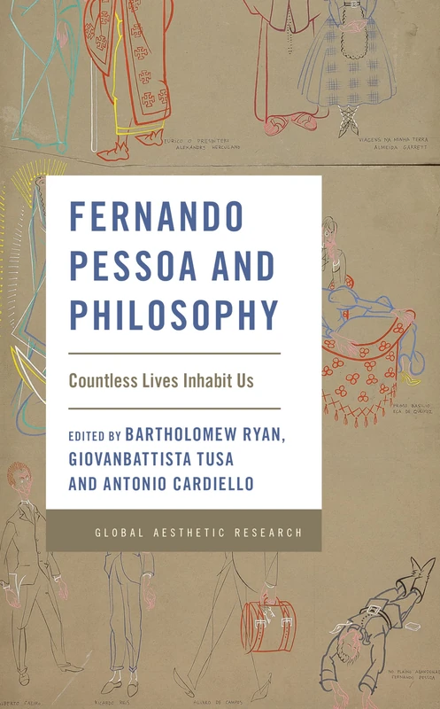 Fernando Pessoa and Philosophy: Countless Lives Inhabit Us (Global Aesthetic Research) - Image 1