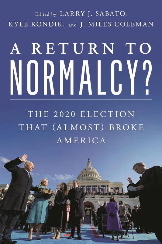 A Return to Normalcy?: The 2020 Election that (Almost) Broke America