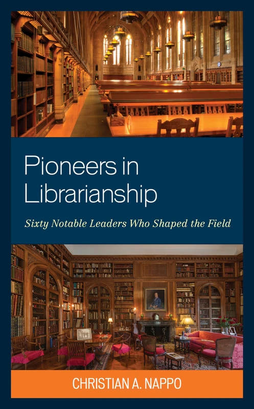Pioneers in Librarianship: Sixty Notable Leaders Who Shaped the Field - Image 1