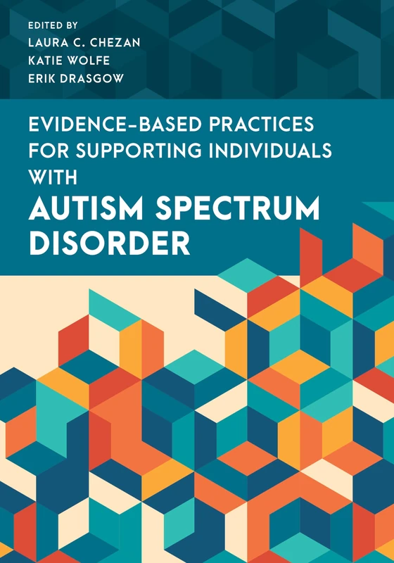 Evidence-Based Practices for Supporting Individuals with Autism Spectrum Disorder (Special Education Law, Policy, and Practice)