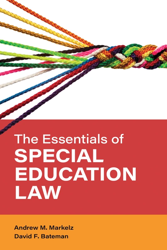 The Essentials of Special Education Law (Special Education Law, Policy, and Practice)