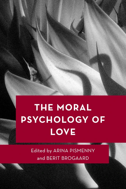 The Moral Psychology of Love: 17 (Moral Psychology of the Emotions)