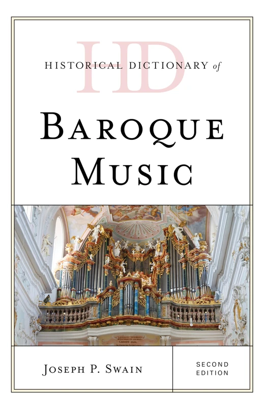 Historical Dictionary of Baroque Music, Second Edition