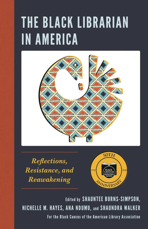 The Black Librarian in America: Reflections, Resistance, and Reawakening