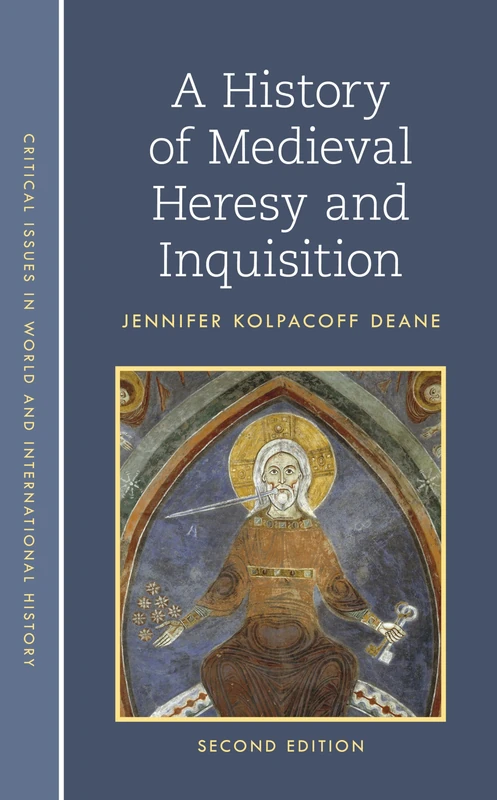 A History of Medieval Heresy and Inquisition, Second Edition (Critical Issues in World and International History)