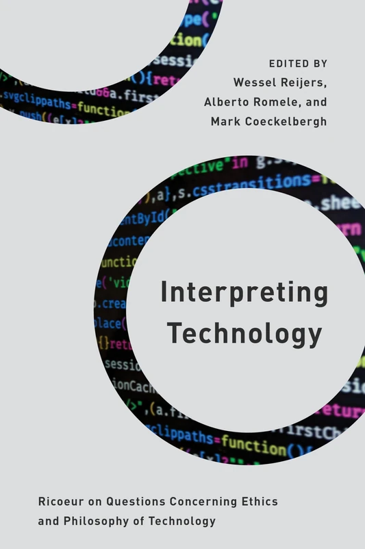 Interpreting Technology: Ricoeur on Questions Concerning Ethics and Philosophy of Technology (Philosophy, Technology and Society)
