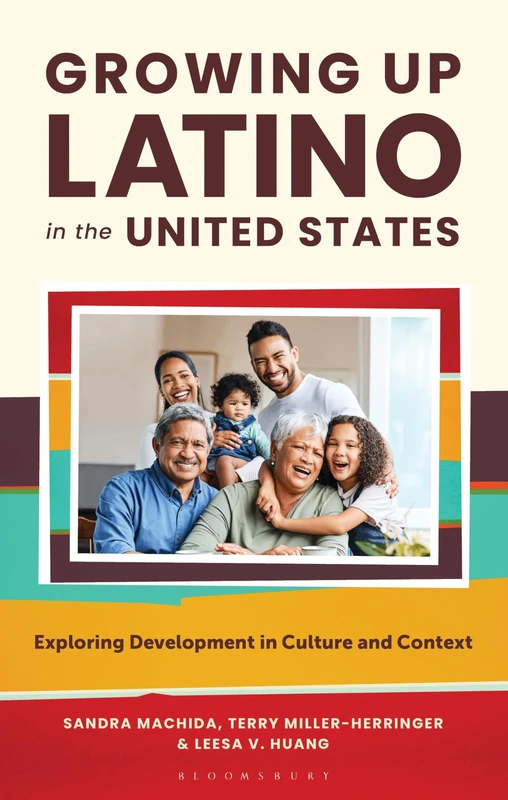 Growing Up Latino in the United States: Exploring Development in Culture and Context