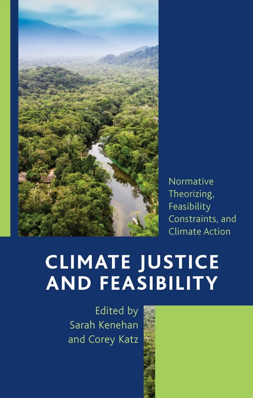 Climate Justice and Feasibility: Normative Theorizing, Feasibility Constraints, and Climate Action