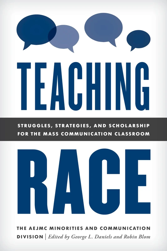 Teaching Race: Struggles, Strategies, and Scholarship for the Mass Communication Classroom (Master Class: Resources for Teaching Mass Communication)