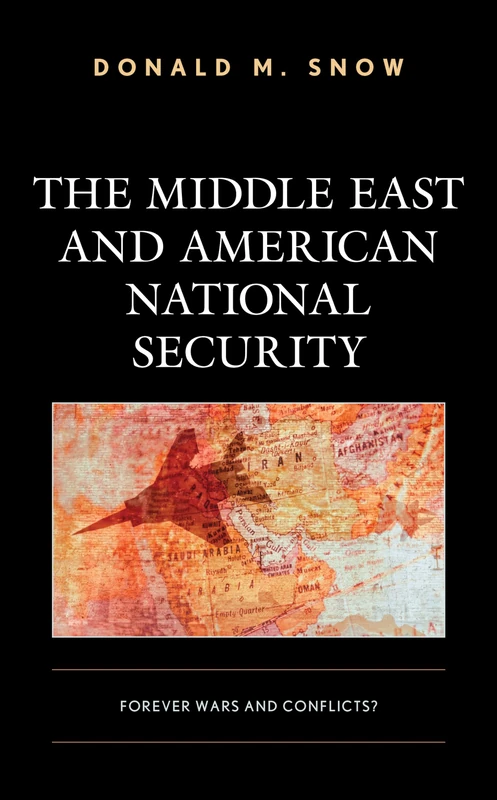 The Middle East and American National Security: Forever Wars and Conflicts?