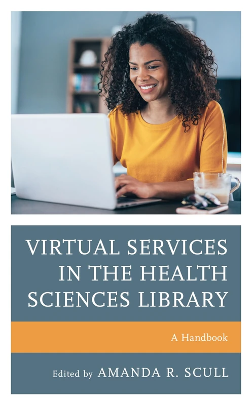 Virtual Services in the Health Sciences Library: A Handbook (Medical Library Association Books Series)