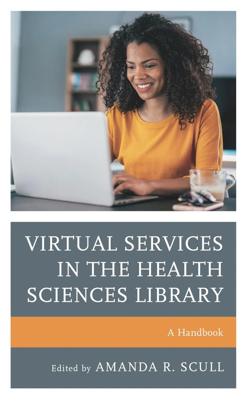 Virtual Services in the Health Sciences Library: A Handbook (Medical Library Association Books Series)