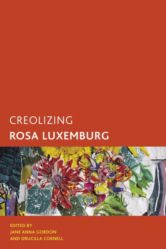 Creolizing Rosa Luxemburg (Creolizing the Canon)