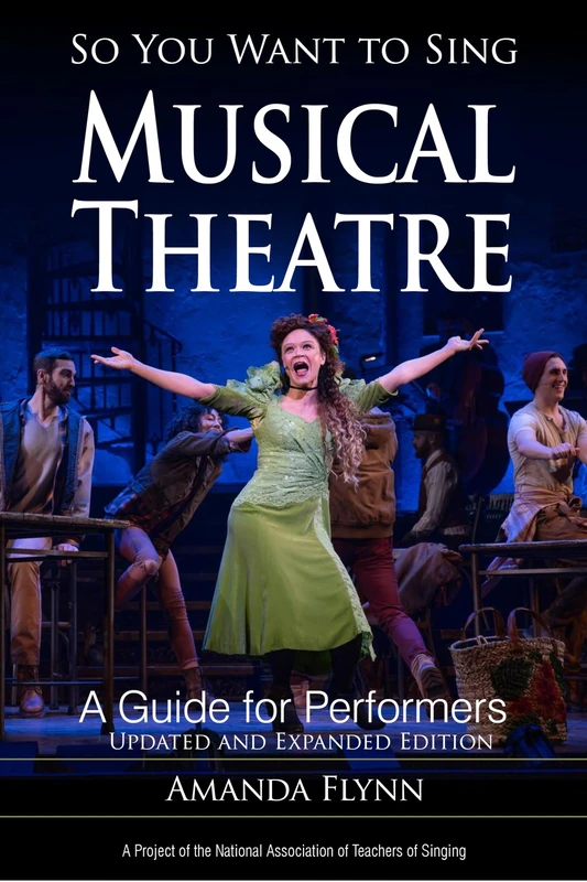 So You Want to Sing Musical Theatre: A Guide for Performers, Updated and Expanded Edition: 21