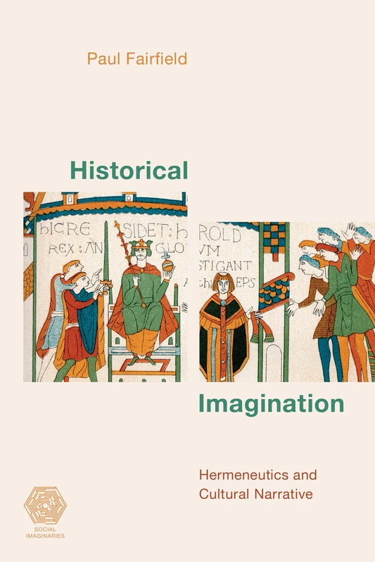Historical Imagination: Hermeneutics and Cultural Narrative (Social Imaginaries)