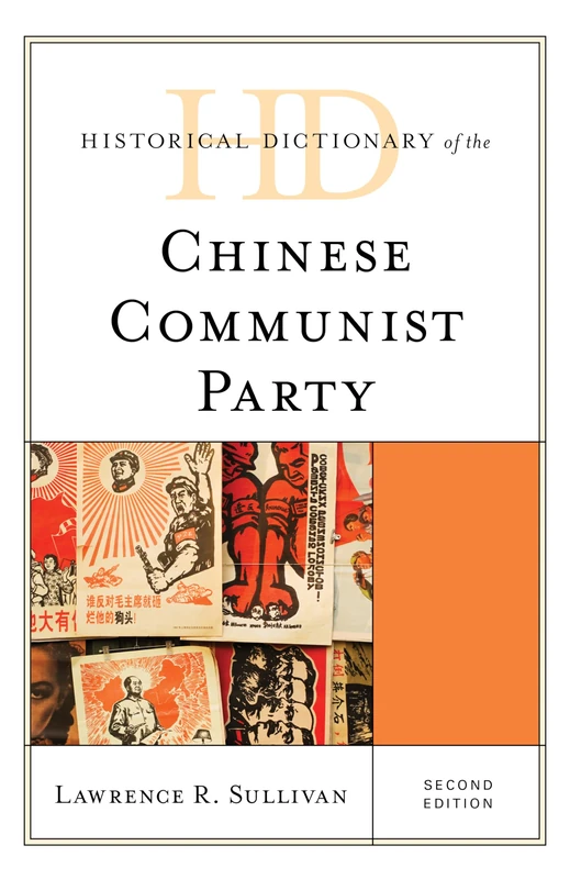 Historical Dictionary of the Chinese Communist Party, Second Edition (Historical Dictionaries of Asia, Oceania, and the Middle East)