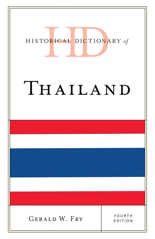 Historical Dictionary of Thailand (Historical Dictionaries of Asia, Oceania, and the Middle East)