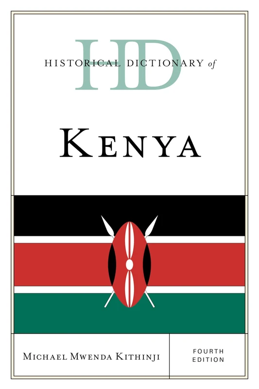 Historical Dictionary of Kenya, Fourth Edition (Historical Dictionaries of Africa)