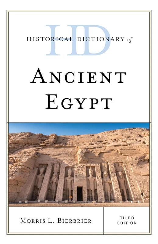 Historical Dictionary of Ancient Egypt (Historical Dictionaries of Ancient Civilizations and Historical Eras)
