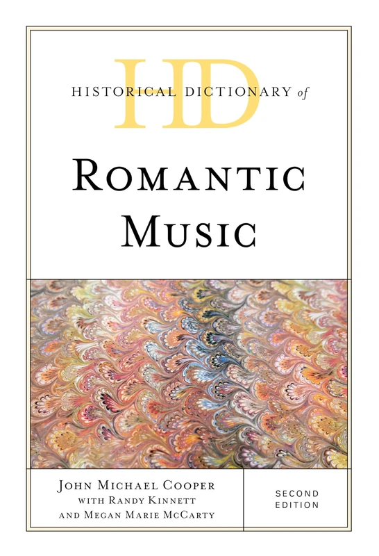 Historical Dictionary of Romantic Music, Second Edition (Historical Dictionaries of Literature and the Arts)