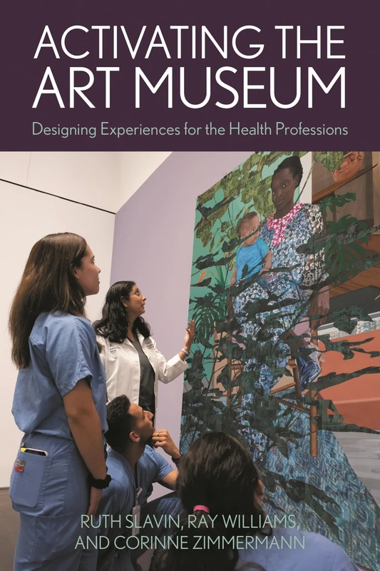 Activating the Art Museum: Designing Experiences for the Health Professions (American Alliance of Museums)