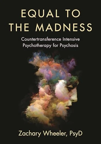 Equal to the Madness: Countertransference Intensive Psychotherapy for Psychosis