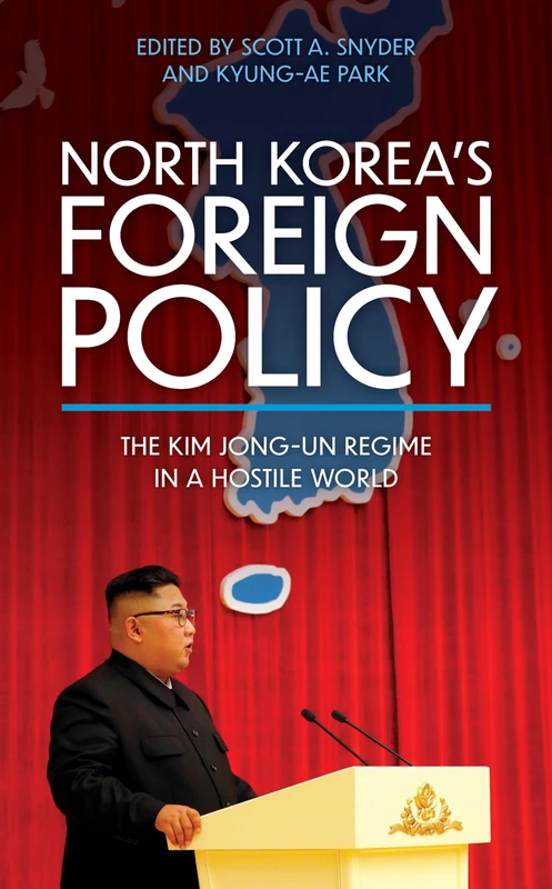 North Korea’s Foreign Policy: The Kim Jong-un Regime in a Hostile World (Asia in World Politics)