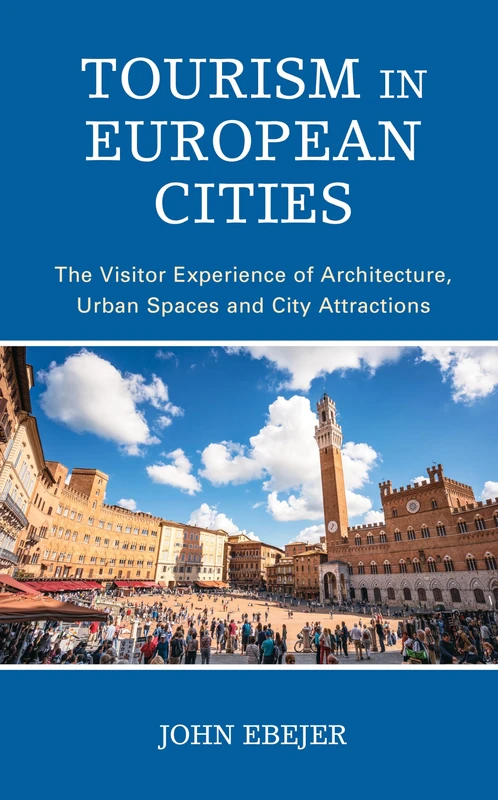 Tourism in European Cities: The Visitor Experience of Architecture, Urban Spaces and City Attractions