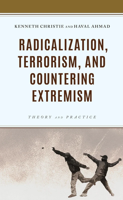 Radicalization, Terrorism, and Countering Extremism: Theory and Practice