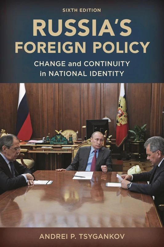 Russia's Foreign Policy: Change and Continuity in National Identity, Sixth Edition