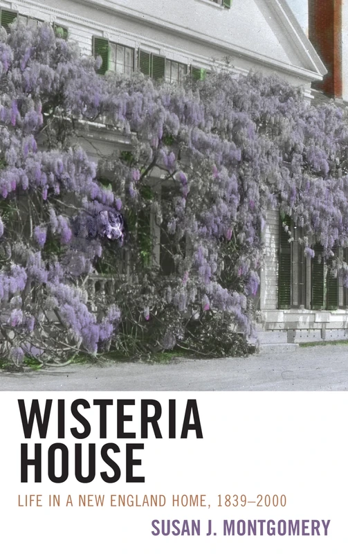 Wisteria House: Life in a New England Home, 1839–2000 - Image 1