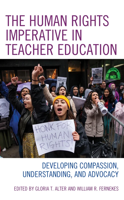 The Human Rights Imperative in Teacher Education: Developing Compassion, Understanding, and Advocacy (Global Teacher Education)